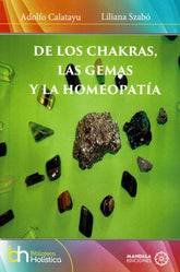 DE LOS CHAKRAS LAS GEMAS Y LA HOMEOPATIA - 9788419294623